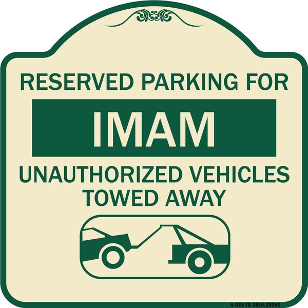 Reserved Parking for Imam Unauthorized Vehicles Towed Away Alum Sign, 18" x 18", TG-1818-23096